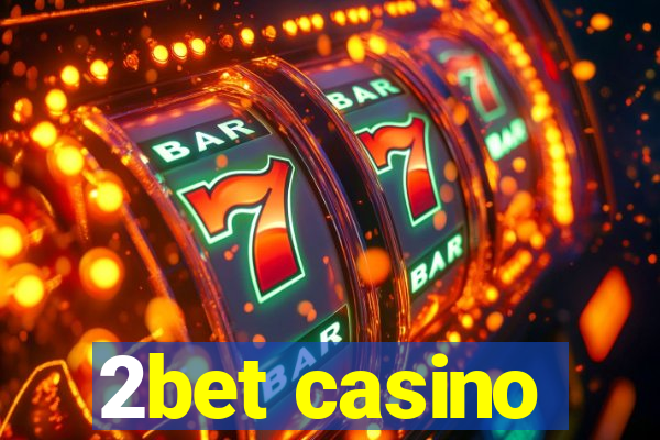 2bet casino